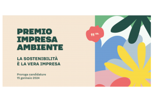 Premio Impresa Ambiente – XI Edizione: prorogata l’apertura delle iscrizioni fino a lunedì 15 gennaio 2024