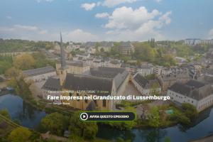 Radio 24 - Generazioni mobili, Storie d'impresa dall'Italia all'estero - Fare impresa nel Granducato di Lussemburgo
