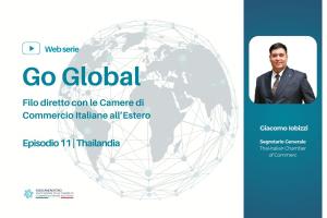 GO GLOBAL – Filo diretto con le Camere di Commercio Italiane all'Estero: l'undicesimo episodio dedicato alla Thailandia